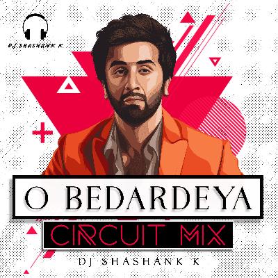 O Bedardeya (Circuit Mix) DJ_SHASHANK_K